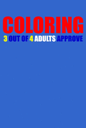 Coloring 3 Out Of 4 Adults Approve Notebook: 100 College Ruled Lined Pages