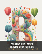 Coloring and Letter Tracing Book for Kids: 50 Cute Designs to Learn the Alphabet for Ages 2 to 5