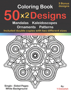 Coloring Book: 50 x2 Designs Mandalas Kaleidoscopes Ornaments Patterns