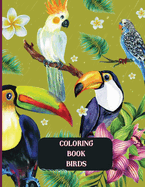 Coloring Book Birds: Exotic and domestic 100 images to color!