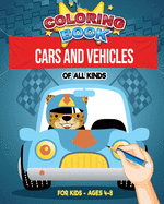 Coloring Book: Cars and Vehicles of all kinds - For kids - Ages 4-8: 30 colorings for cars, trucks, bicycles, motorcycles, trains enthusiasts - 62 pages, A4 format (8'x10') - Gift idea for girl or boy Christmas Holidays Birthday