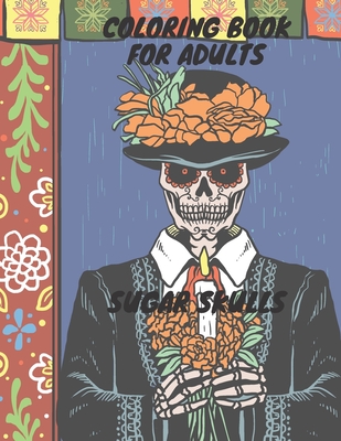 Coloring Book For Adults: Sugar Skulls: Coloring Book For Adults: Sugar Skulls - Stress Relieving for Adults Relaxation - M, Matthias
