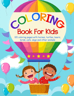 Coloring book for kids: 101 coloring pages with horses, turtles, bears, birds, cats, dogs and other animals
