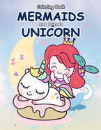 Coloring Book Mermaids and Friends Unicorn: Girls Mermaid Unicorn Coloring Book for Kids Ages 2-4