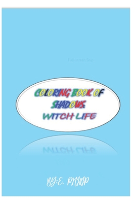 Coloring Book of Shadows: Witch Life - Edition, Phillip