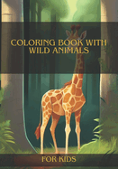 Coloring Book with Wild Animals.: The best Coloring Book with Wild Animals for Kids