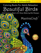 Coloring Books for Adults Relaxation: Beautiful Birds: Adult Coloring Book with Stress Relieving Bird Designs: (Volume 1 of Nature Coloring Books Series by Dan Morris)