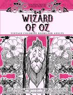 Coloring Books for Grownups Wizard of Oz: Vintage Coloring Books for Adults - Art & Quotes Reimagined from Frank Baum's Original the Wonderful Wizard of Oz