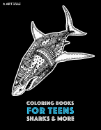 Coloring Books For Teens: Sharks & More: Advanced Ocean Coloring Pages for Teenagers, Tweens, Older Kids, Underwater Ocean Theme, Zendoodle Animal Designs & Patterns, Deep Blue Sea, Great White Sharks, Whales, Piranhas & More, Art Therapy & Meditation Pra