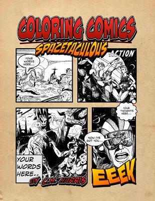 Coloring Comics - Spacetaculous: A Spacetaculous Coloring Comics Adventure - Harris, C M