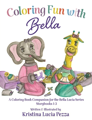 Coloring Fun with Bella: Companion for Bella Lucia Book Series Story Books 1-3 - Pezza, Kristina Lucia