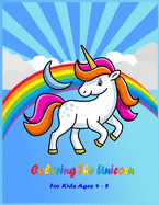 Coloring the Unicorn: Coloring Book for Kids Ages 4-8 - 8.5*11