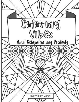 Coloring Vibes - Adult Relaxation and Positivity - Carey, William D