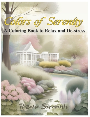 Colors of Serenity: A Coloring Book to Relax and De-stress - Sarmanho, Rozana