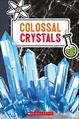 Colossal Crystals - Scholastic