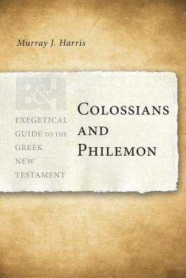 Colossians and Philemon - Harris, Murray J, Professor