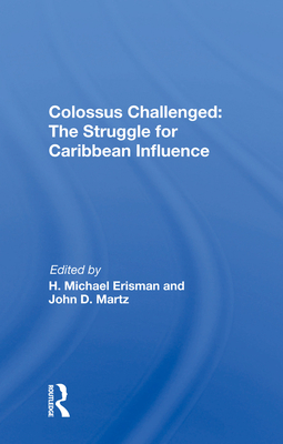 Colossus Challenged: The Struggle for Caribbean Influence - Erisman, H Michael (Editor)