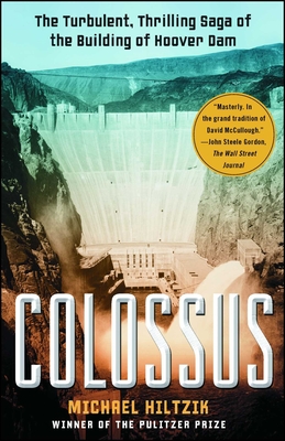 Colossus: The Turbulent, Thrilling Saga of the Building of Hoover Dam - Hiltzik, Michael