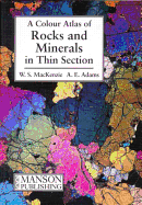 Colour Atlas of Rocks and Minerals in Thin Section - MacKenzie, W S, and Adams, A E, and R MacKenzie, Ian