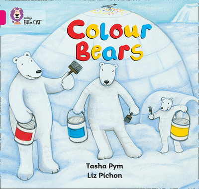 Colour Bears: Band 01b/Pink B - Pym, Tasha, and Moon, Cliff (Series edited by), and Collins Big Cat (Prepared for publication by)