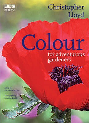 Colour for Adventurous Gardeners - Lloyd, Christopher, and Hunningher, Erica