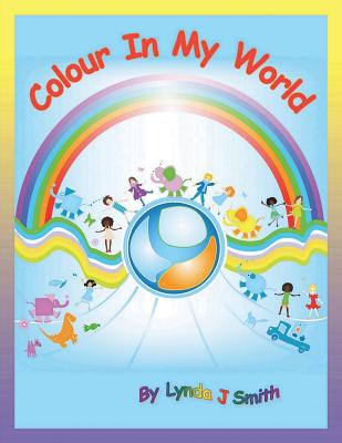 Colour in My World - Smith, Lynda Jane