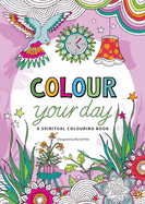 Colour Your Life: A Spiritual Colouring Book