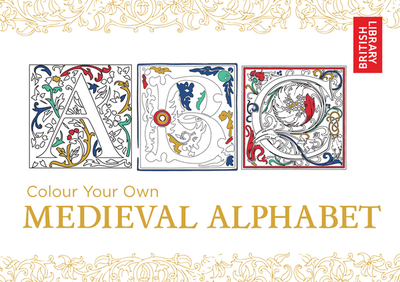 Colour Your Own Medieval Alphabet - Library, British