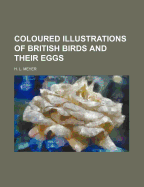 Coloured Illustrations of British Birds and Their Eggs