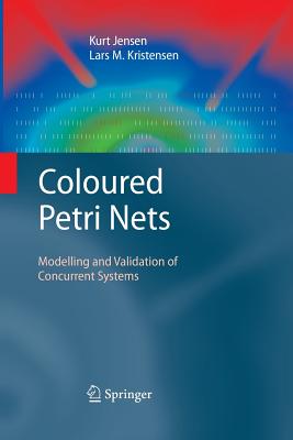 Coloured Petri Nets: Modelling and Validation of Concurrent Systems - Jensen, Kurt, and Kristensen, Lars M