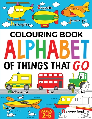 Colouring Book: Alphabet of Things That Go (UK edition): Ages 2-5 - Publishing, Fairywren