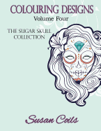Colouring Designs: The Sugar Skull Collection