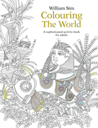 Colouring the World: A Sophisticated Activity Book for Adults