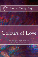 Colours of Love: Ten Inspiring Songs of Praise