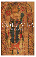 Columba: Pilgrim, Priest & Patron Saint