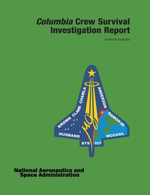 Columbia Crew Survival Investigation Report - Administration, National Aeronautics and