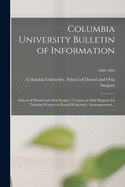 Columbia University Bulletin of Information: School of Dental and Oral Surgery: Courses in Oral Hygiene for Training Women as Dental Hygienists: Announcement ..; 1968-1969