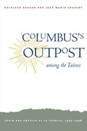 Columbus's Outpost Among the Tainos: Spain and America at La Isabela, 1493-1498