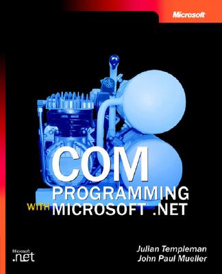 COM Programming with Microsoft .Net - Templeman, Julian, and Mueller, John Paul, CNE