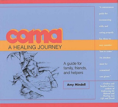 Coma: A Healing Journey - Mindell, Amy, PH.D., and Mindell, Arnold, PhD (Foreword by)