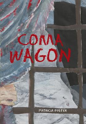 Coma Wagon - Foster, Patricia, Professor