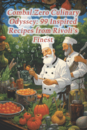 Combal.Zero Culinary Odyssey: 99 Inspired Recipes from Rivoli's Finest