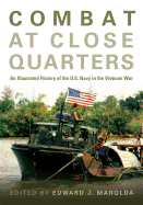 Combat at Close Quarters: An Illustrated History of the U.S. Navy in the Vietnam War