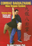 Combat Baguazhang Nine Dragon System, Volume 1: Forms and Principles