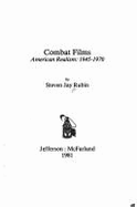 Combat Films: American Realism, 1945-1970 - Rubin, Steven J.