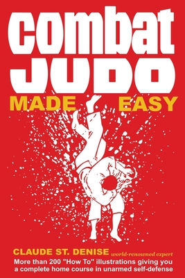 Combat Judo Made Easy - St Denise, Claude