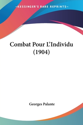 Combat Pour L'Individu (1904) - Palante, Georges