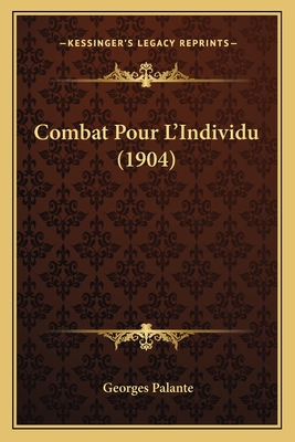 Combat Pour L'Individu (1904) - Palante, Georges