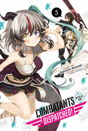 Combatants Will Be Dispatched!, Vol. 5 (Light Novel): Volume 5