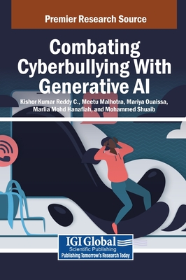 Combating Cyberbullying With Generative AI - Reddy C, Kishor Kumar (Editor), and Malhotra, Meetu (Editor), and Ouaissa, Mariya (Editor)